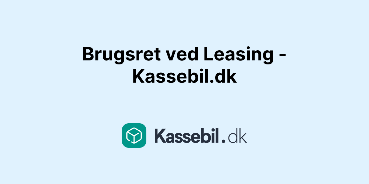 Brugsret ved Leasing - Kassebil.dk