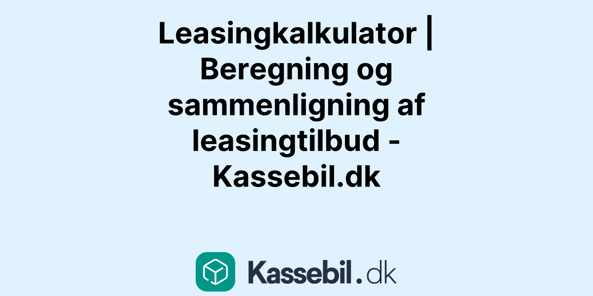 Leasingkalkulator | Beregning og sammenligning af leasingtilbud - Kassebil.dk