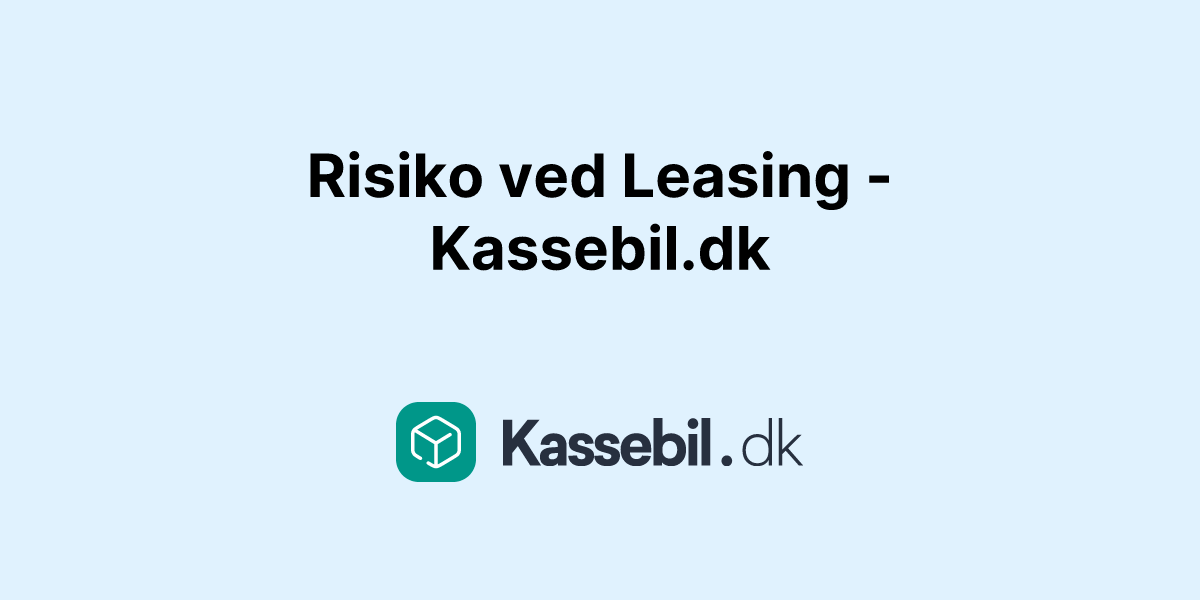 Risiko ved Leasing - Kassebil.dk